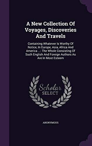 A New Collection of Voyages Discoveries and Travels Containing Whatever Is Worthy of Notice in Europe Asia Africa and America Volume 5 Epub