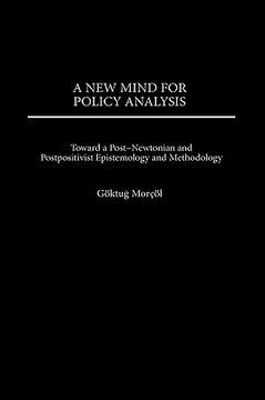 A New Mind for Policy Analysis Toward a Post-Newtonian and Postpositivist Epistemology and Methodol Epub