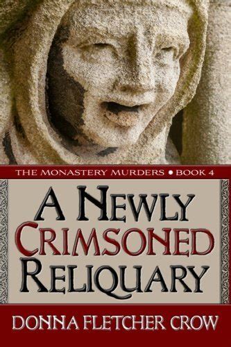 A Newly Crimsoned Reliquary The Monastery Murders Volume 4 Reader