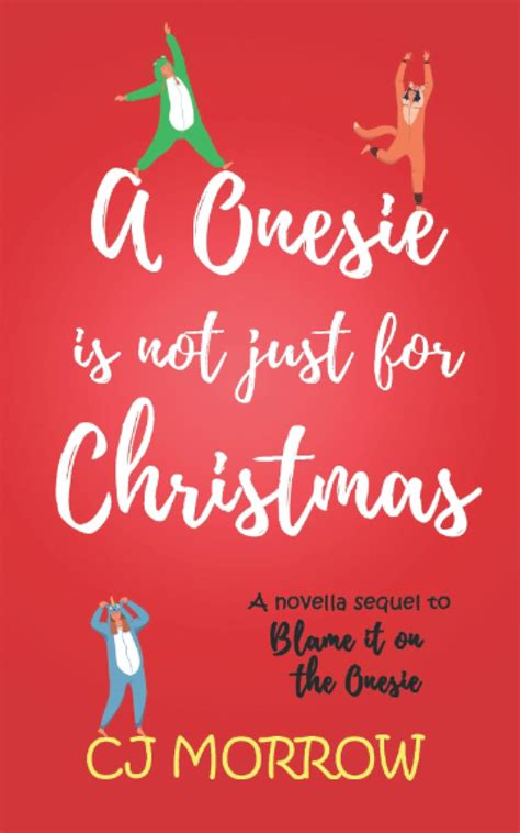 A Onesie is not just for Christmas The sequel to Blame it on the Onesie PDF