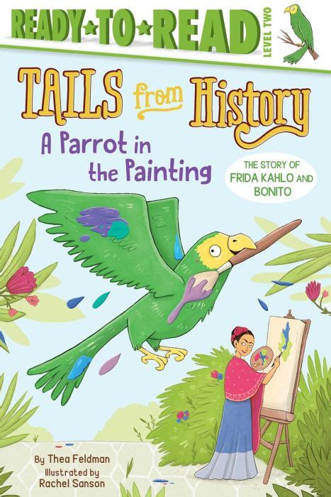 A Parrot in the Painting The Story of Frida Kahlo and Bonito Tails from History