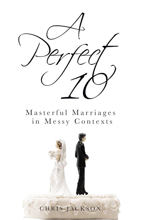 A Perfect 10 Masterful Marriages in Messy Contexts Reader