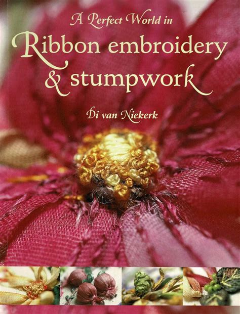 A Perfect World in Ribbon Embroidery and Stumpwork PDF