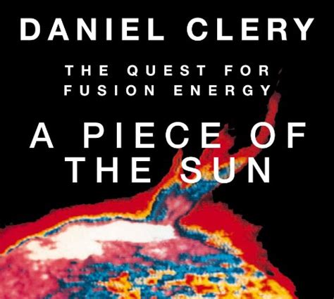 A Piece of the Sun The Quest for Fusion Energy Reader
