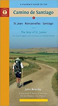 A Pilgrim s Guide to the Camino de Santiago St Jean Roncesvalles Santiago Aamino Guides Reader