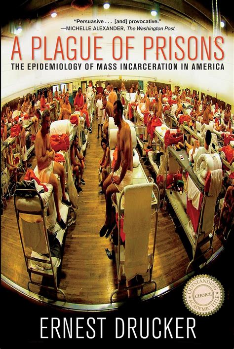 A Plague of Prisons The Epidemiology of Mass Incarceration in America Reader