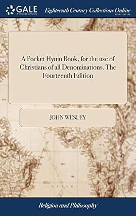 A Pocket Hymn Book for the Use of Christians of All Denominations the Fourteenth Edition Doc