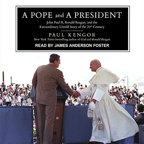 A Pope and a President John Paul II Ronald Reagan and the Extraordinary Untold Story of the 20th Century Reader
