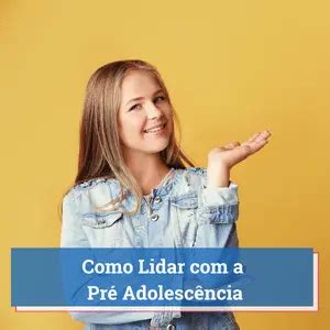 A Pré-Adolescência: Um Guia Para Pais e Filhos