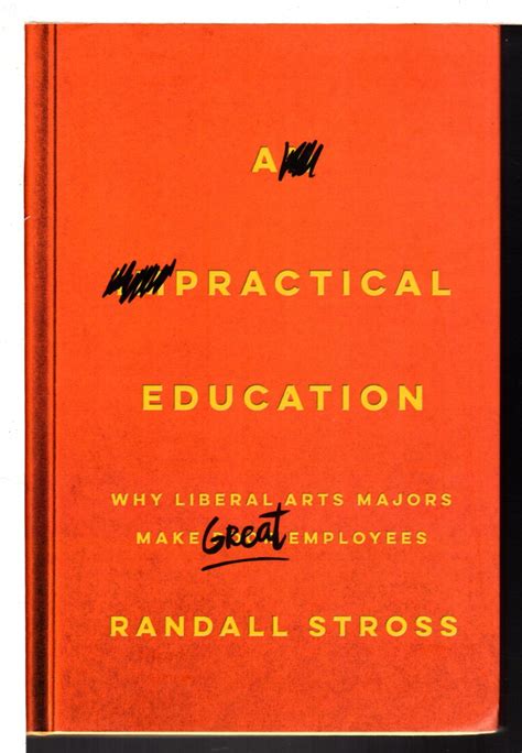 A Practical Education Why Liberal Arts Majors Make Great Employees Reader