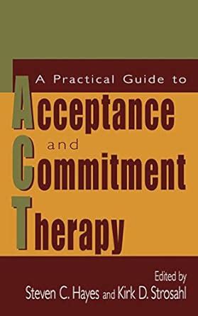 A Practical Guide to Acceptance and Commitment Therapy Doc