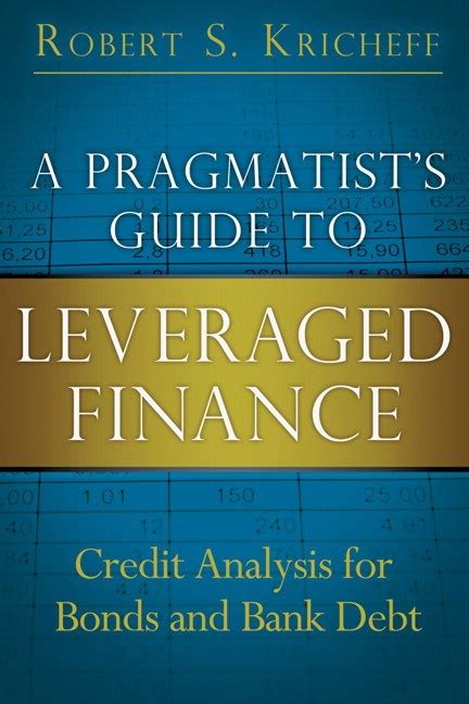 A Pragmatists Guide to Leveraged Finance: Credit Analysis for Bonds and Bank Debt Ebook Reader