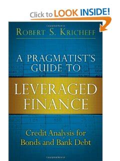 A Pragmatists Guide to Leveraged Finance: Credit Analysis for Bonds and Bank Debt Ebook Reader