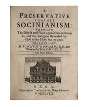 A Preservative Against Socinianism Vol 1 Shewing the Direct and Plain Opposition Between It and the Religion Revealed by God in the Holy Scriptures Classic Reprint Reader