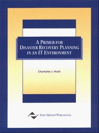 A Primer for Disaster Recovery Planning in an IT Environment Reader