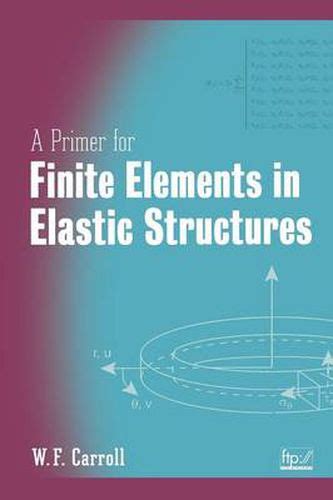 A Primer for Finite Elements in Elastic Structures Ebook Kindle Editon