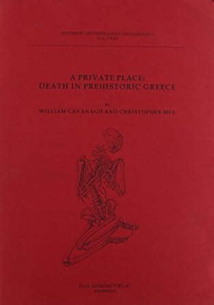 A Private Place: Death in Prehistoric Greece Ebook Reader