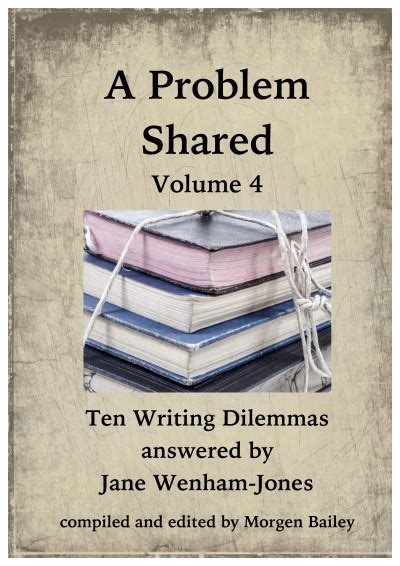 A Problem Shared Volume Four Ten Writing Dilemmas answered by Jane Wenham-Jones Kindle Editon