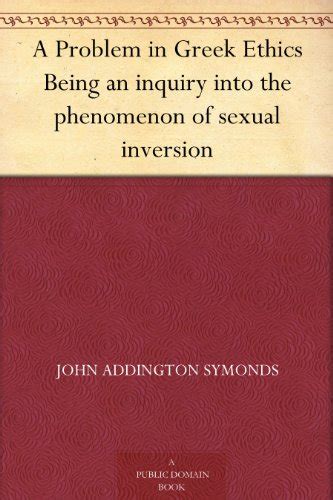 A Problem in Greek Ethics Being an inquiry into the phenomenon of sexual inversion Kindle Editon