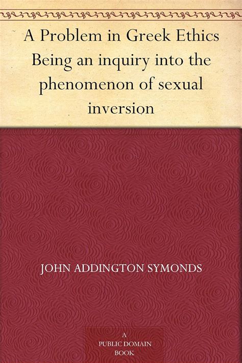 A Problem in Greek Ethics Being an inquiry into the phenomenon of sexual inversion Kindle Editon