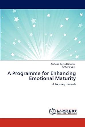 A Programme for Enhancing Emotional Maturity A Journey Inwards Doc