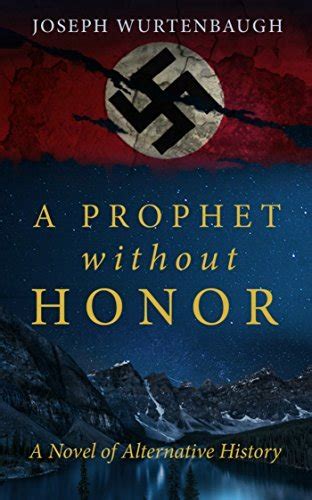 A Prophet Without Honor A Novel of Alternative History Doc