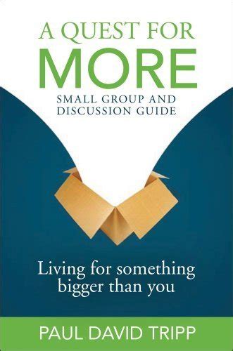 A Quest For More Small Group and Disscusion Guide Living For Something Bigger Than You Epub