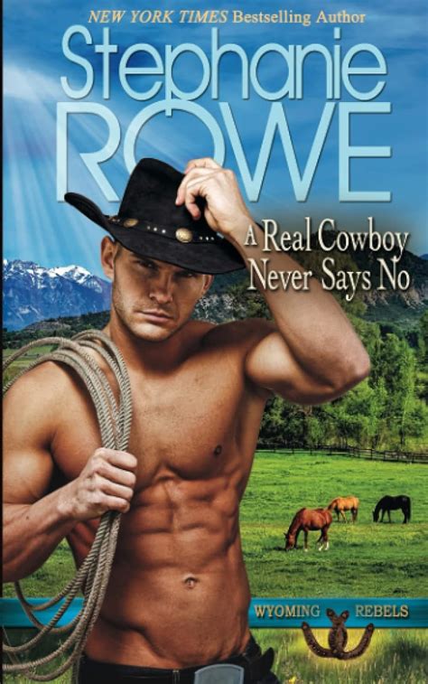 A Real Cowboy Never Says No Wyoming Rebels Volume 1 Kindle Editon