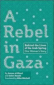 A Rebel in Gaza Behind the Lines of the Arab Spring One Woman s Story Kindle Editon