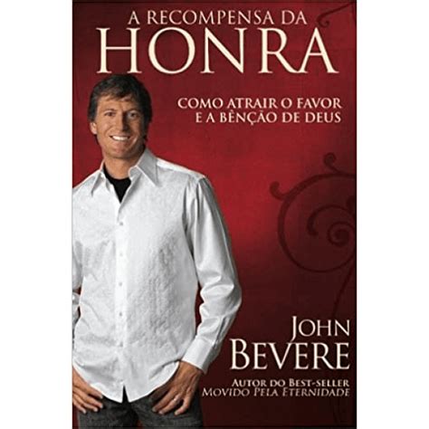 A Recompensa da Honra Como Atrair o Favor e a Bencao de Deus Portuguese Edition Doc