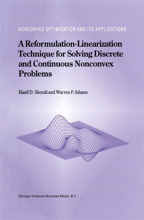A Reformulation-Linearization Technique for Solving Discrete and Continuous Nonconvex Problems 1st E Kindle Editon