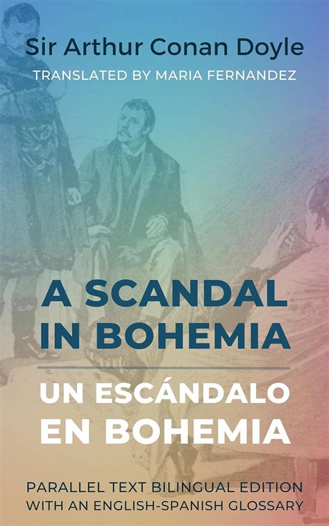 A Scandal in Bohemia Un escÃ¡ndalo en Bohemia Parallel text bilingual edition with an English-Spanish glossary Doc