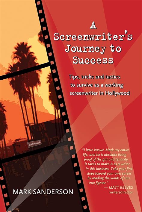 A Screenwriter s Journey to Success Tips tricks and tactics to survive as a working screenwriter in Hollywood PDF