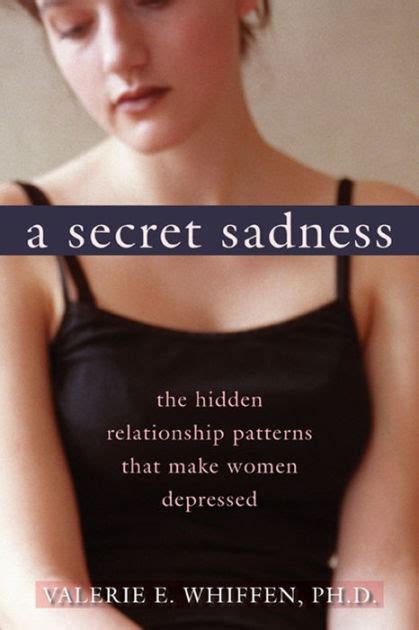 A Secret Sadness: The Hidden Relationship Patterns That Make Women Depressed Kindle Editon