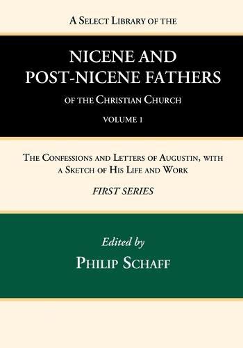 A Select Library of the Nicene and Post-Nicene Fathers of the Christian Church The Confessions and Letters of St Augustin with a Sketch of His Life and Work Epub