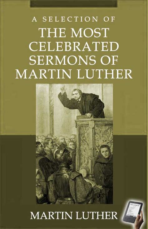 A Selection of the Most Celebrated Sermons of Martin Luther Minister of the Gospel and Principal Leader in the Protestant Reformation Never Before Prefixed a Biographical History of His Life Epub