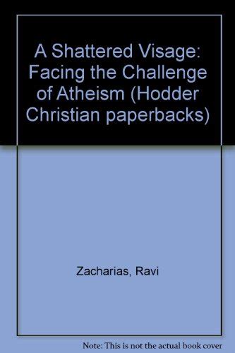 A Shattered Visage Facing the Challenge of Atheism Hodder Christian Paperbacks Kindle Editon