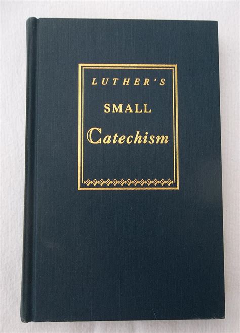 A Short Explanation of Dr Martin Luther s Small Catechism A Handbook of Christian Doctrine Doc