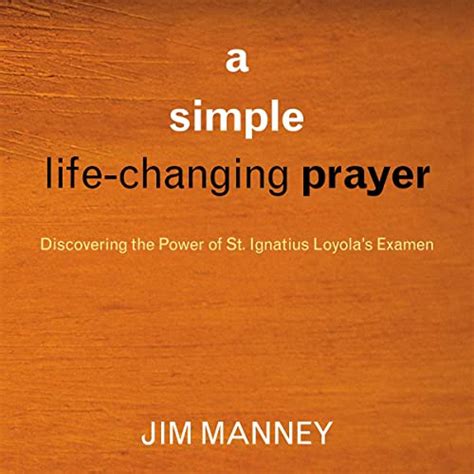 A Simple, Life-Changing Prayer: Discovering the Power of St. Ignatius Loyolas Examen Ebook Kindle Editon