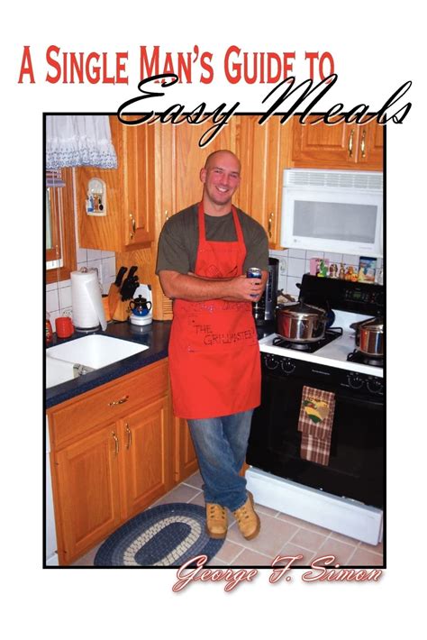 A Single Man s Guide to Easy Meals Epub