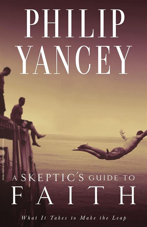 A Skeptic s Guide to Faith What It Takes to Make the Leap Reader