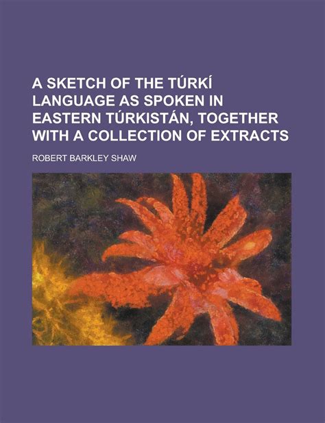 A Sketch of the Turki Language As Spoken in Eastern Turkistan Epub