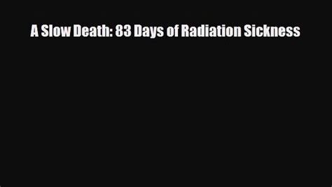 A Slow Death: 83 Days of Radiation Sickness Ebook Kindle Editon