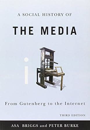 A Social History of the Media From Gutenberg to the Internet Reader