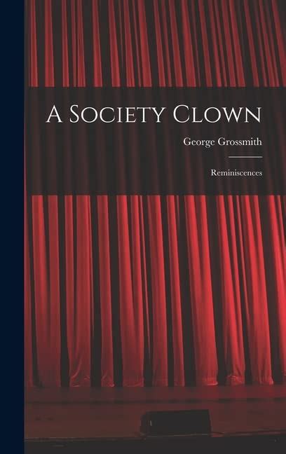 A Society Clown Reminiscences Vol 31 Classic Reprint Epub