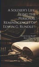 A Soldier's Life Being the Personal Reminiscences of Edwin G. Rundle Reader