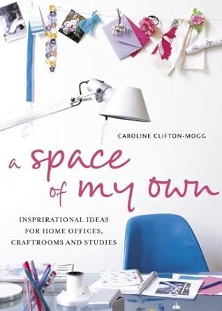 A Space of My Own. Inspirational Ideas for Home Offices, Craftrooms and Studies Ebook Epub