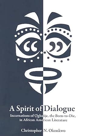 A Spirit of Dialogue: Incarnations of Ogbanje the Born-to-Die Kindle Editon