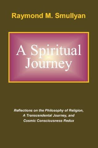A Spiritual Journey Reflections on the Philosophy of Religion A Transcendental Journey and Cosmic Consciousness Redux Epub