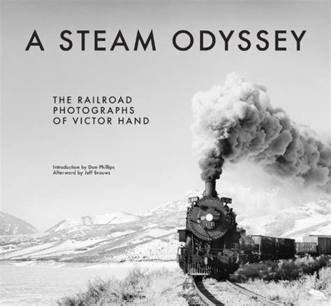 A Steam Odyssey The Railroad Photographs of Victor Hand Reader
